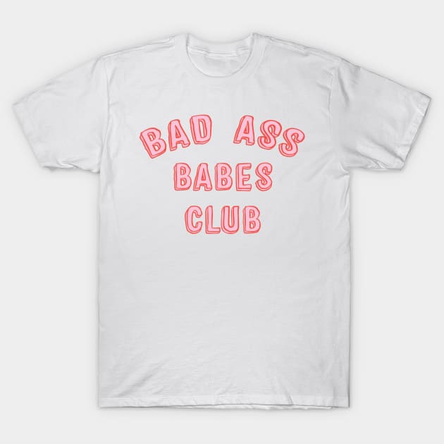 Bad Ass Babes Club T-Shirt by smuug